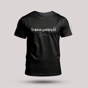 Tricou negru cu mesaj crestin - Traiesc pentru El